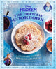 Book cover of: Disney Frozen: The Official Cookbook