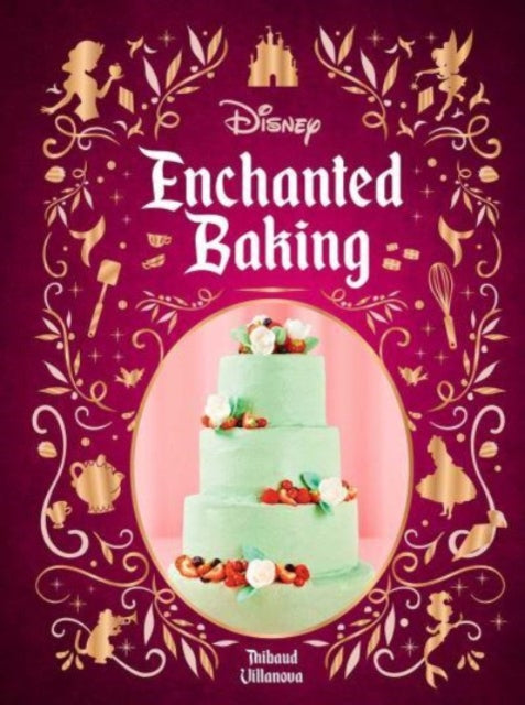 Book cover of: Disney Enchanted Baking. By: Thibauld Villanova