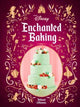 Book cover of: Disney Enchanted Baking. By: Thibauld Villanova