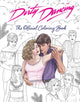 Book cover of: Dirty Dancing: The Official Coloring Book