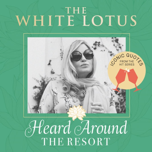 Book cover of: White Lotus: Iconic Quotes Heard Around the Resort. By: Insight Insight Editions