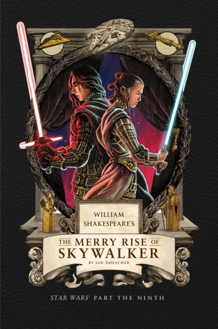 William Shakespeare's The Merry Rise of Skywalker: Star Wars Part the Ninth 9798886639773 Ian Doescher