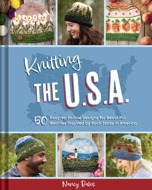Knitting the U.S.A., Fifty Easy-to-Follow Designs for Beautiful Beanies Inspired by Each State in America