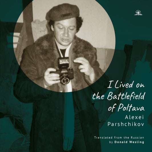 Book cover of: I Lived on the Battlefield of Poltova. By: Alexei Parshchikov