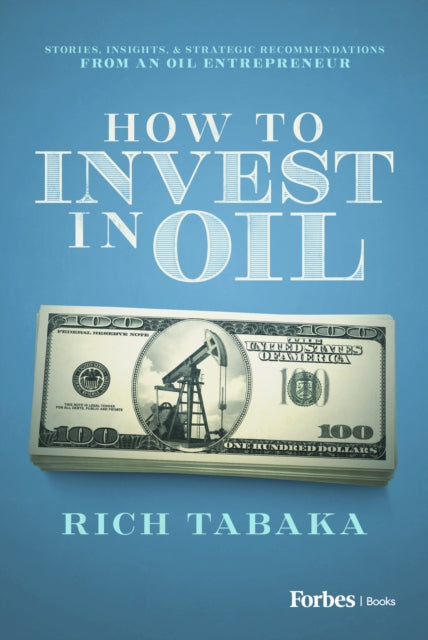 Book cover of: How to Invest in Oil. By: Rich Tabaka