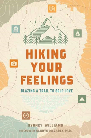 Hiking Your Feelings, Blazing a Trail to Self-Love