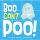 Book cover of: Boo Can't Poo. By: Mayo Clinic Press