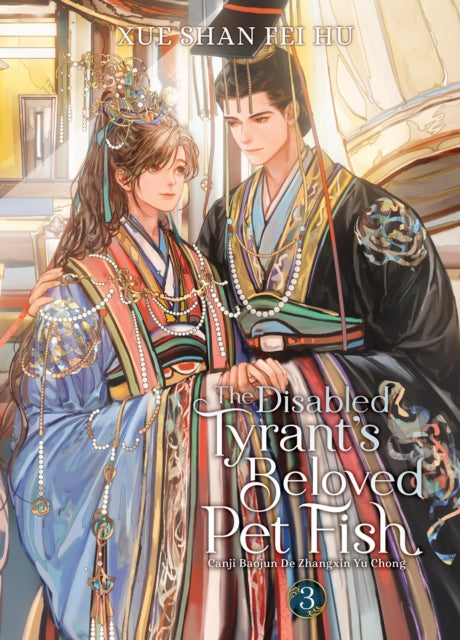 Disabled Tyrant's Beloved Pet Fish: Canji Baojun De Zhangxin Yu Chong (Novel) Vol. 3 9798888433119 Xue Shan Fei Hu