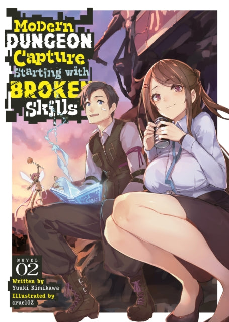 Book cover of: Modern Dungeon Capture Starting with Broken Skills (Light Novel) Vol. 2. By: Yuuki Kimikawa