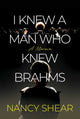 Book cover of: I Knew a Man Who Knew Brahms