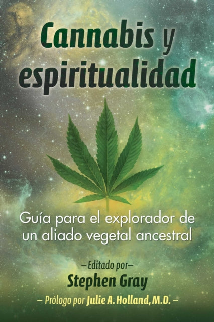 Cannabis y espiritualidad, Guia para el explorador de un aliado vegetal ancestral 9798888501979 Stephen Gray