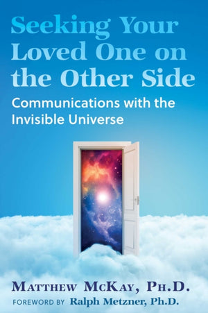 Seeking Your Loved One on the Other Side, Communications with the Invisible Universe