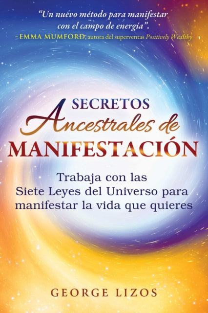 Book cover of: Secretos ancestrales de manifestacion. By: George Lizos