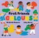 Book cover of: First Friends: Colours