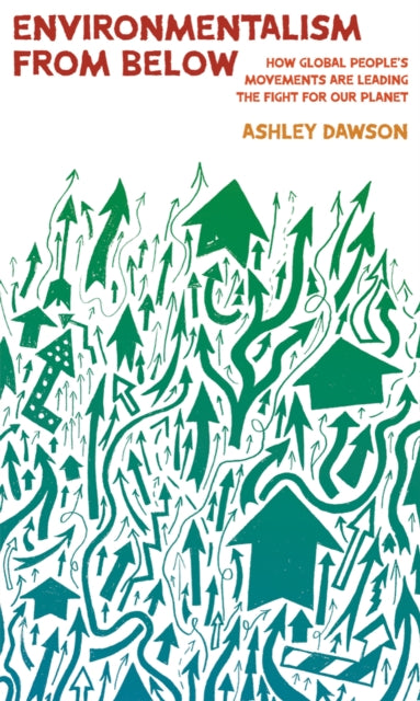 Book cover of: Environmentalism from Below. By: Ashley Dawson