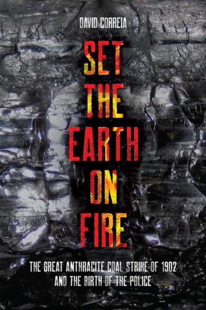 Book cover of: Set the Earth on Fire. By: David Correia