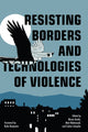 Book cover of: Resisting Borders and Technologies of Violence. By: Mizue Aizeki