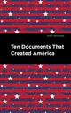 Book cover of: Ten Documents That Created America. By: Mint Editions
