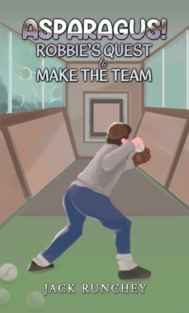 Book cover of: Asparagus! Robbie's Quest to Make the Team