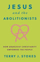 Book cover of: Jesus and the Abolitionists. By: Terry Stokes