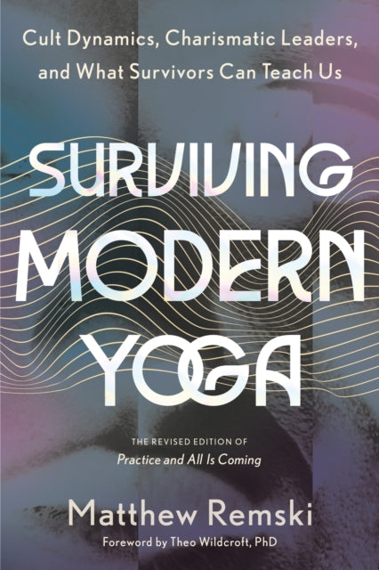 Book cover of: Surviving Modern Yoga. By: Matthew Remski