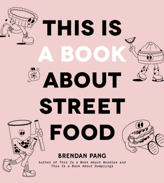 Book cover of: This Is a Book About Street Food. By: Brendan Pang
