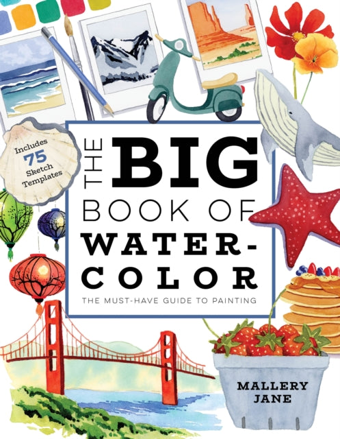Big Book of Watercolor, The Must-Have Guide to Painting 9798890030849 Mallery Jane