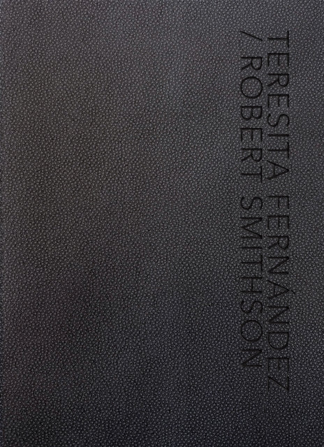 Book cover of: Teresita Fernandez / Robert Smithson. By: Teresita Fernández