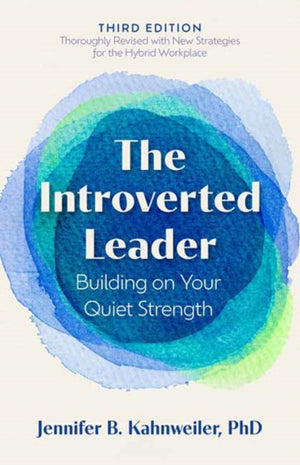 Introverted Leader, 3rd Edition, Building on Your Quiet Strength