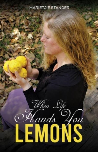 Book cover of: When Life Hands You Lemons