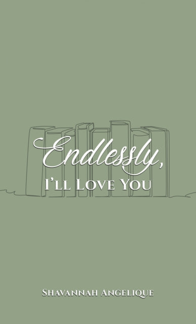 Book cover of: Endlessly, I'll Love You