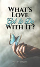 Book cover of: What's Love Got to Do With It?