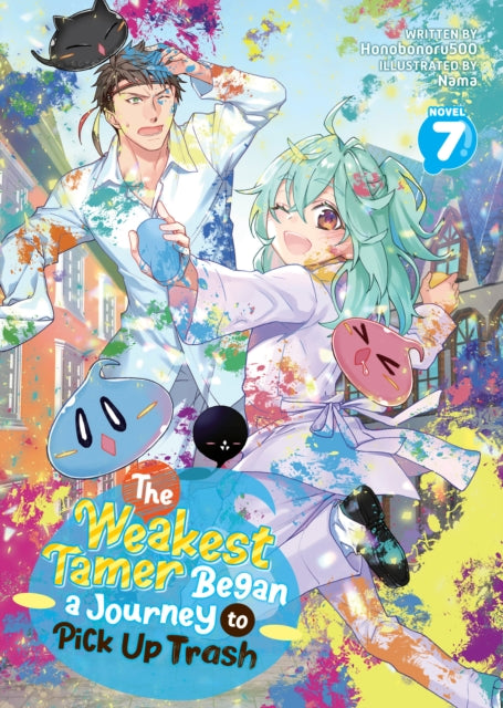 Book cover of: Weakest Tamer Began a Journey to Pick Up Trash (Light Novel) Vol. 7. By: Honobonoru500