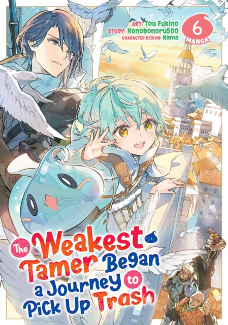 Book cover of: Weakest Tamer Began a Journey to Pick Up Trash (Manga) Vol. 6. By: Honobonoru500