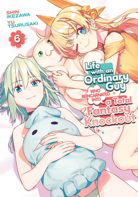 Book cover of: Life with an Ordinary Guy Who Reincarnated into a Total Fantasy Knockout Vol. 6
