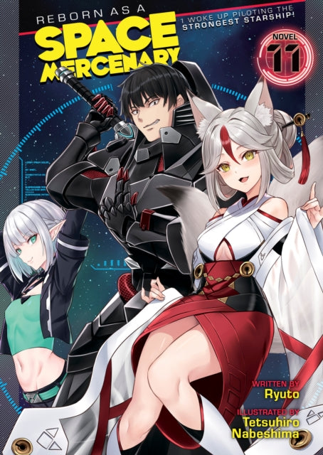Book cover of: Reborn as a Space Mercenary: I Woke Up Piloting the Strongest Starship! (Light Novel) Vol. 11. By: Ryuto