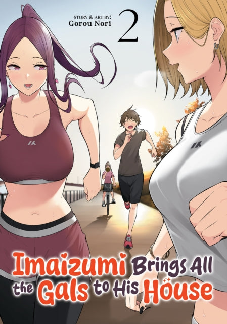 Book cover of: Imaizumi Brings All the Gals to His House Vol. 2. By: Gorou Nori