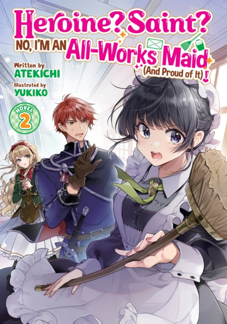 Book cover of: Heroine? Saint? No, I'm an All-Works Maid (And Proud of It)! (Light Novel) Vol. 2. By: Atekichi
