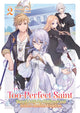 Book cover of: Too-Perfect Saint: Tossed Aside by My Fiance and Sold to Another Kingdom (Light Novel) Vol. 2