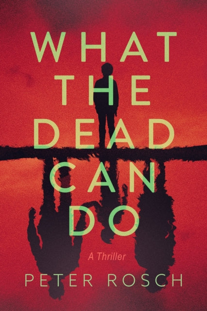 Book cover of: What the Dead Can Do. By: Peter Rosch