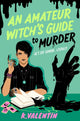 Amateur Witch's Guide to Murder, A Novel 9798892423434 K. Valentin