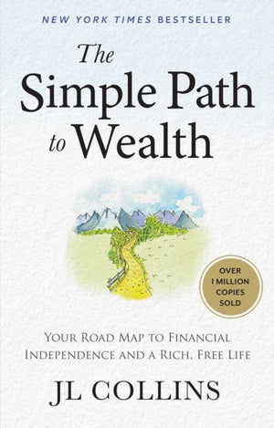Simple Path to Wealth (Revised & Expanded 2025 Edition)