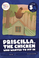 Book cover of: Priscilla, the Chicken Who Wanted to Fit In. By: Alex Hall