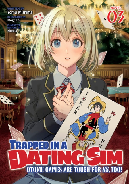 Book cover of: Trapped in a Dating Sim: Otome Games Are Tough For Us, Too! (Light Novel) Vol. 3. By: Yomu Mishima