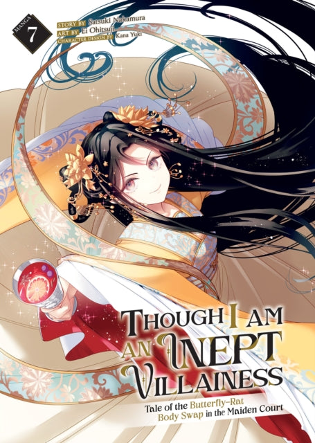 Book cover of: Though I Am an Inept Villainess: Tale of the Butterfly-Rat Body Swap in the Maiden Court (Manga) Vol. 7. By: Satsuki Nakamura