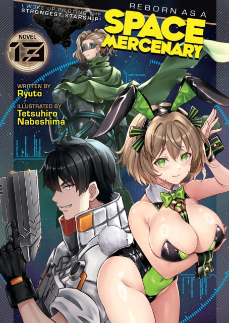 Book cover of: Reborn as a Space Mercenary: I Woke Up Piloting the Strongest Starship! (Light Novel) Vol. 13