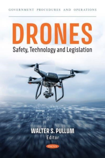 Book cover of: Drones: Safety, Technology and Legislation. By: Walter S. Pullum