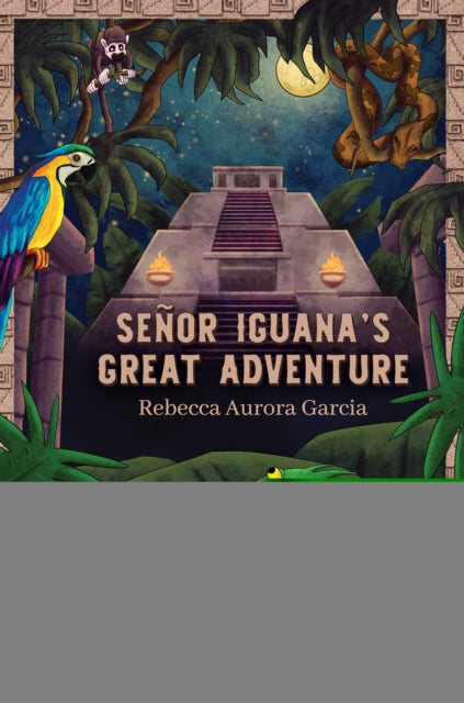Book cover of: Senor Iguana’s Great Adventure