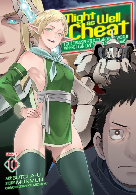 Book cover of: Might as Well Cheat: I Got Transported to Another World Where I Can Live My Wildest Dreams! (Manga) Vol. 10