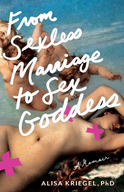 Book cover of: From Sexless Marriage to Sex Goddess